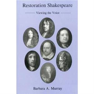 Restoration Shakespeare by Barbara A. Murray