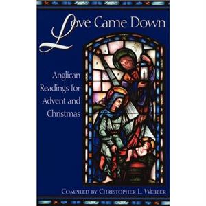 Love Came Down by Christopher L. Webber