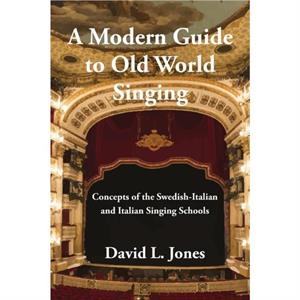 A Modern Guide to Old World Singing by David L Jones