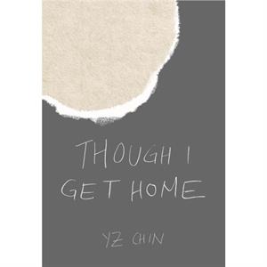 Though I Get Home by Yz CHin