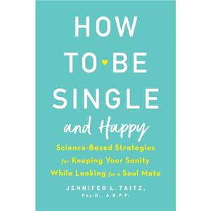 How To Be Single And Happy by Jenny Taitz