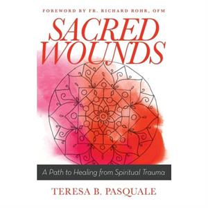 Sacred Wounds by Teresa B Pasquale