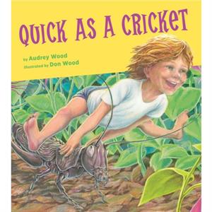 Quick as a Cricket by Audrey Wood & Illustrated by Don Wood