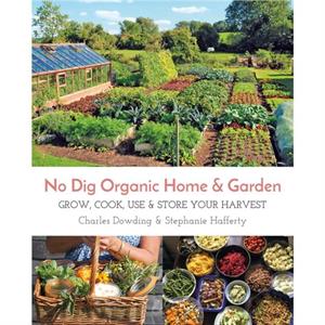 No Dig Organic Home  Garden by Charles Dowding