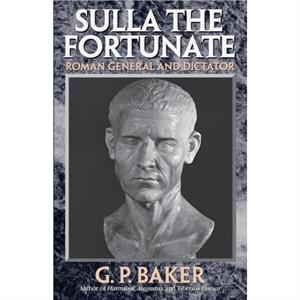 Sulla the Fortunate by G. P. Baker