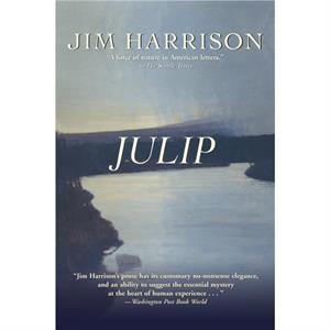 Julip  A Novel by Jim Harrison