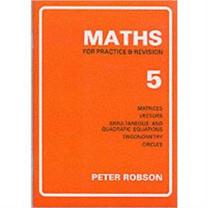 Maths for Practice and Revision by Peter Robson