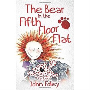 The Bear In The Fifth Floor Flat by John Foley