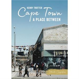 Cape Town by Henry Trotter