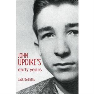 John Updikes Early Years by Jack De Bellis