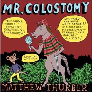 Mr. Colostomy by Matthew Thurber