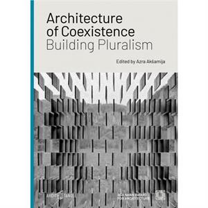 Architecture of Coexistence Building Pluralism by Tina Gudrun Jensen