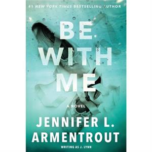 Be with Me by J LynnJennifer L Armentrout