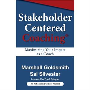 Stakeholder Centered Coaching by Marshall Goldsmith