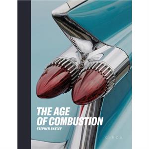 The Age of Combustion by Stephen Bayley