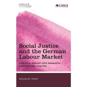 Social Justice and the German Labour Market by Voigt & Douglas & Kings College London