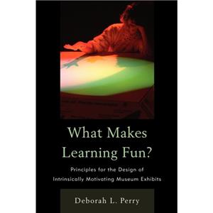 What Makes Learning Fun by Deborah L. Perry