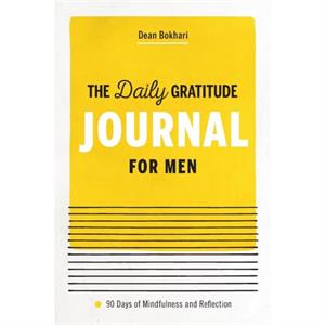 The Daily Gratitude Journal for Men by Dean Bokhari