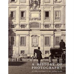 A History of Photography at the University of Notre Dame by David Acton