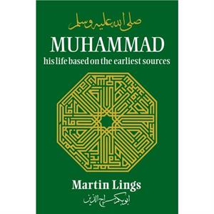 Muhammad His Life Based on the Earliest Sources by Martin Lings