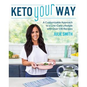 Keto Your Way by Julie Smith