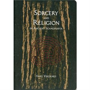 Sorcery And Religion In Ancient Scandinavia by Varg Vikernes