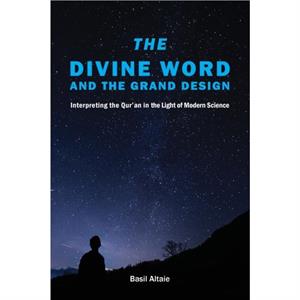 The Divine Word and The Grand Design by Mohammed Basil Altaie