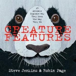 Creature Features TwentyFive Animals Explain Why They Look the Way They Do by Steve JenkinsRobin Page