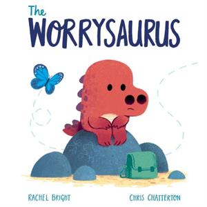 The Worrysaurus by Rachel Bright & Illustrated by Chris Chatterton