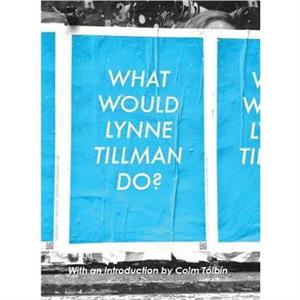 What Would Lynne Tillman Do by Lynne Tillman