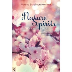 Nature Spirits and What They Say by Verena Stael von Holstein