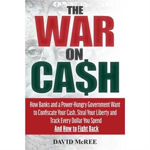 The War on Cash by David McRee