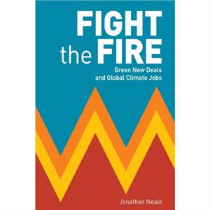 Fight the Fire by Jonathan Neale