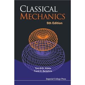 Classical Mechanics 5th Edition by Berkshire & Frank H Imperial College & London & Uk