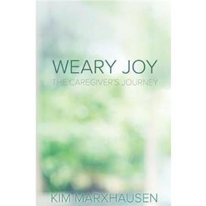 Weary Joy by Kim Marxhausen