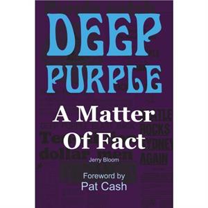 Deep Purple A Matter of Fact by Jerr Bloom