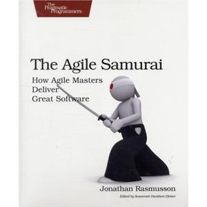 The Agile Samurai by Jonathan Rasmusson