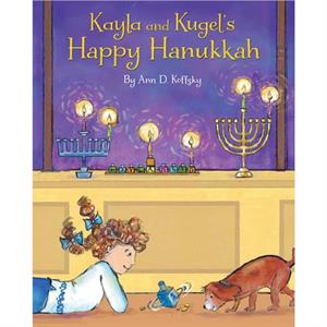 Kayla and Kugels Happy Hanukkah by Ann D Koffsky