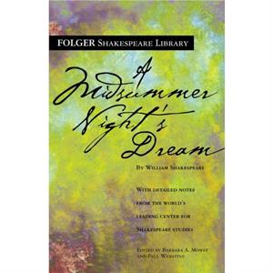 A Midsummer Nights Dream by William Shakespeare & Edited by Dr Barbara A Mowat & Edited by Paul Werstine