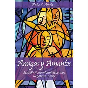 Amigas y Amantes by Katie L. Acosta