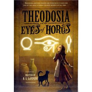 Theodosia and the Eyes of Horus by R L Lafevers & Yoko Tanaka