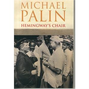 Hemingways Chair by Michael Palin