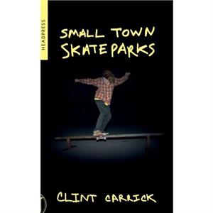 Small Town Skateparks by Clint Carrick