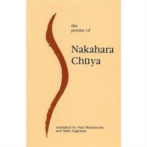 The Poems of Nakahara Chuya by Nakahara Chuya