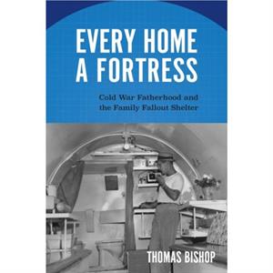 Every Home a Fortress by Thomas Bishop