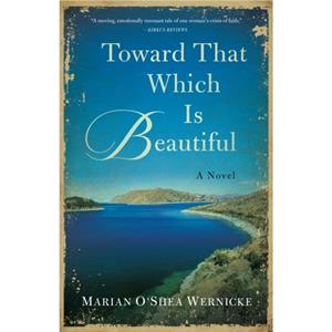 Toward That Which is Beautiful by Marian OShea Wernicke