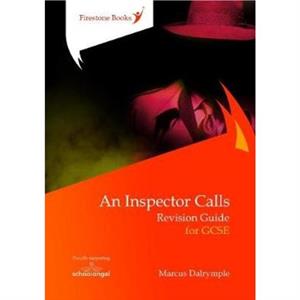 An Inspector Calls Revision Guide for GCSE by Marcus Dalrymple