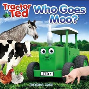 TractorTed Who Goes Moo by Alexandra Heard