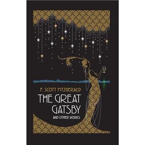 The Great Gatsby and Other Works by F. Scott Fitzgerald