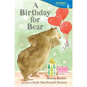 A Birthday for Bear  Candlewick Sparks by Bonny Becker & Illustrated by Kady MacDonald Denton